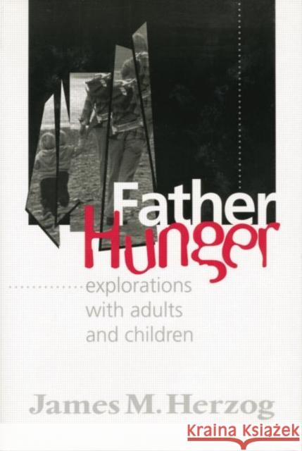 Father Hunger: Explorations with Adults and Children James Herzog   9781138005358 Taylor and Francis