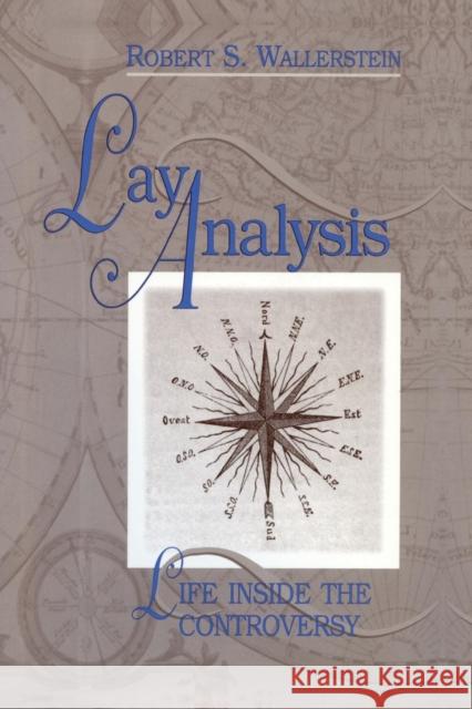 Lay Analysis: Life Inside the Controversy Robert S. Wallerstein   9781138005426 Taylor and Francis