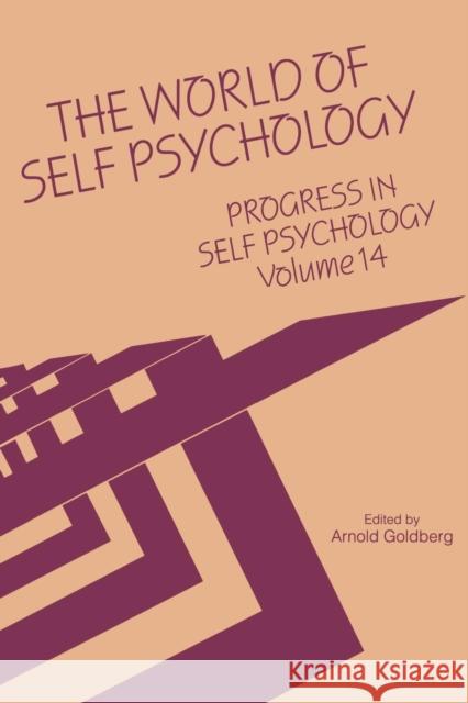 Progress in Self Psychology, V. 14: The World of Self Psychology Arnold I. Goldberg   9781138005433 Taylor and Francis