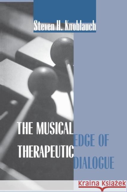 The Musical Edge of Therapeutic Dialogue Steven H. Knoblauch   9781138005464