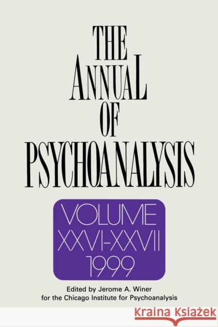 The Annual of Psychoanalysis, V. 26/27 Jerome A. Winer   9781138005471