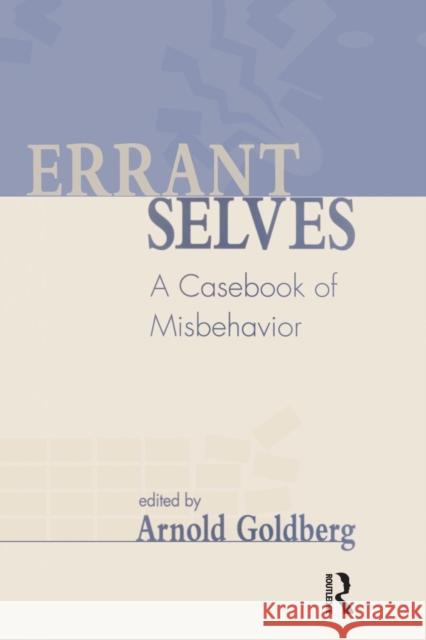 Errant Selves: A Casebook of Misbehavior Goldberg, Arnold I. 9781138005617