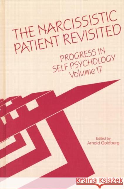 Progress in Self Psychology, V. 17: The Narcissistic Patient Revisited Arnold I. Goldberg   9781138005648 Routledge