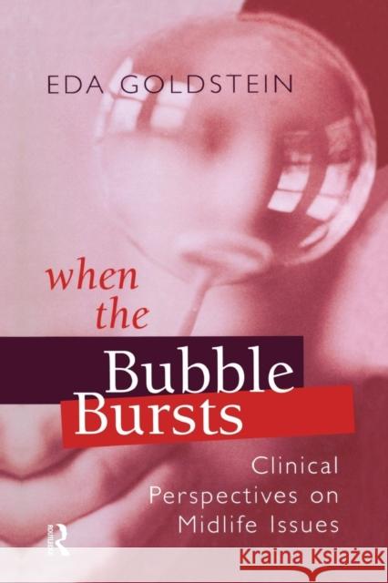 When the Bubble Bursts: Clinical Perspectives on Midlife Issues Goldstein, Eda 9781138005655 Taylor and Francis