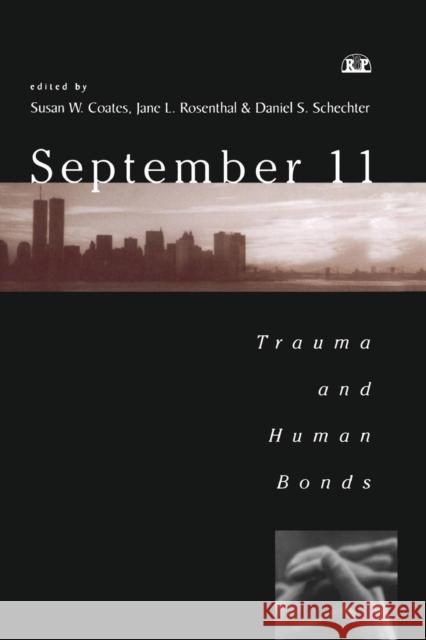 September 11: Trauma and Human Bonds Coates, Susan 9781138005747 Taylor and Francis