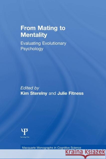 From Mating to Mentality: Evaluating Evolutionary Psychology Kim Sterelny Julie Fitness  9781138006034