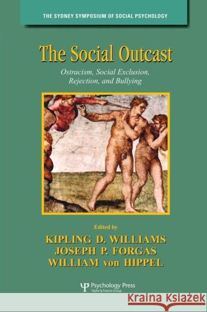 The Social Outcast: Ostracism, Social Exclusion, Rejection, and Bullying Kipling D. Williams Joseph P. Forgas William Von Hippel 9781138006133