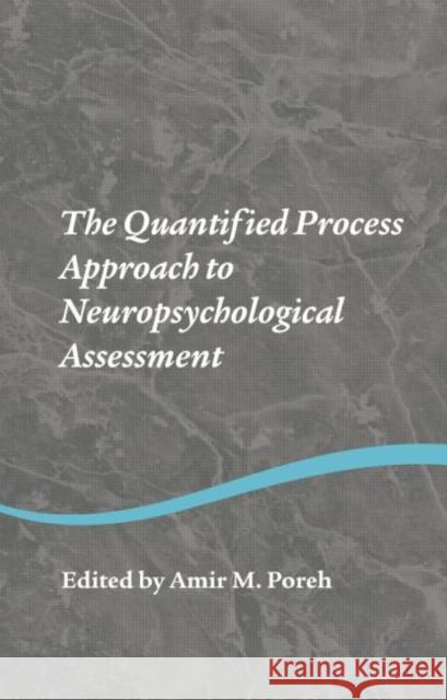 The Quantified Process Approach to Neuropsychological Assessment Amir M. Poreh   9781138006232 Taylor and Francis