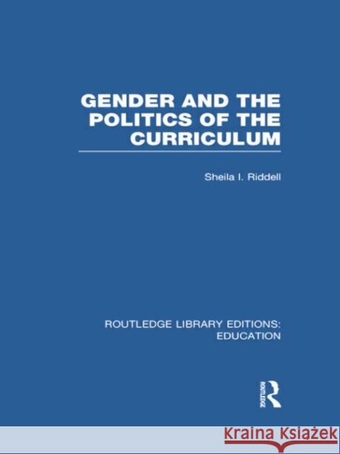 Gender and the Politics of the Curriculum Sheila Riddell 9781138006362