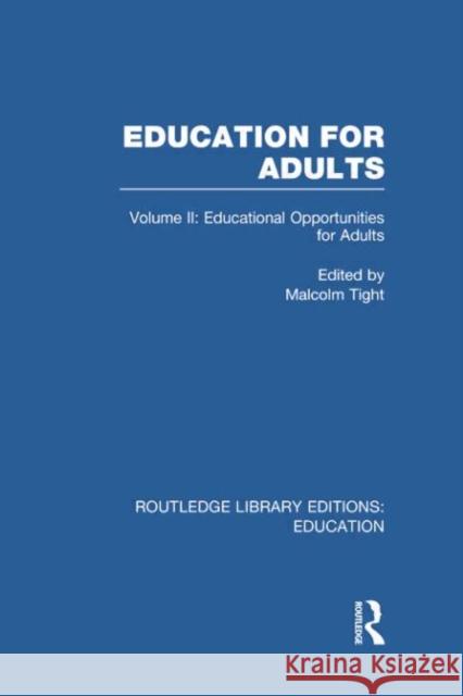 Education for Adults: Volume 2 Opportunities for Adult Education Malcolm Tight 9781138006416
