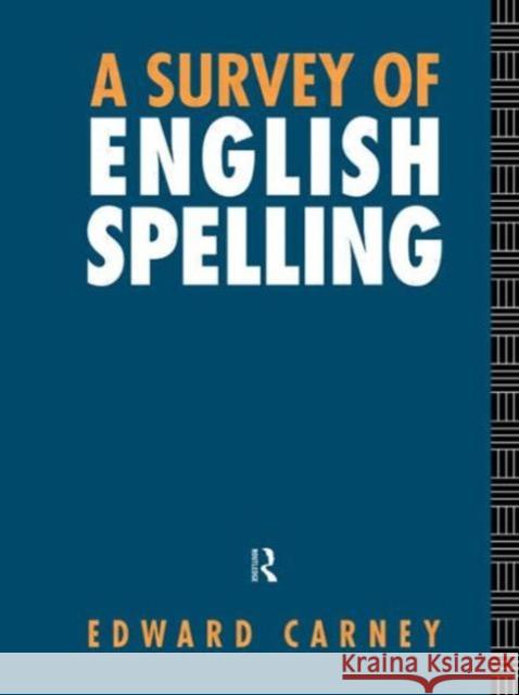 A Survey of English Spelling Edward Carney 9781138006683 Routledge
