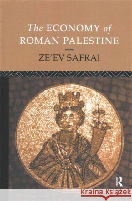 The Economy of Roman Palestine Ze'ev Safrai Nfa Ze'ev Safrai 9781138006744