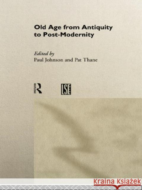 Old Age from Antiquity to Post-Modernity Paul Johnson Pat Thane 9781138007093 Routledge