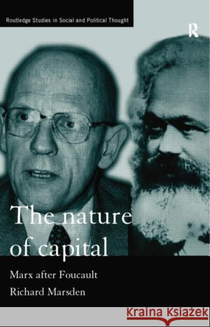The Nature of Capital: Marx After Foucault Richard Marsden 9781138007260 Routledge