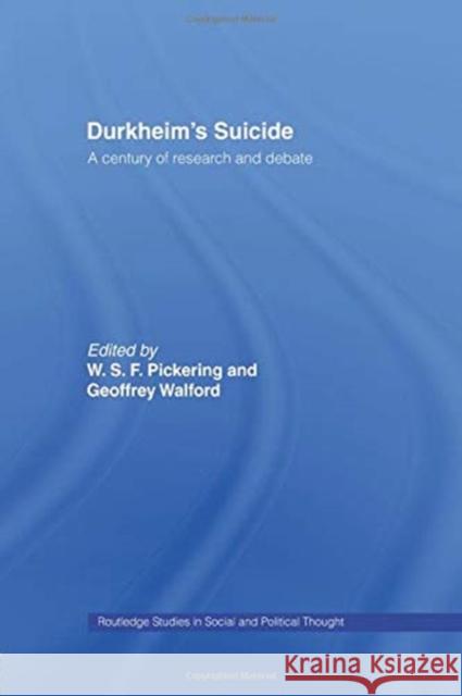 Durkheim's Suicide: A Century of Research and Debate W. S. F. Pickering Geoffrey Walford 9781138007307 Routledge