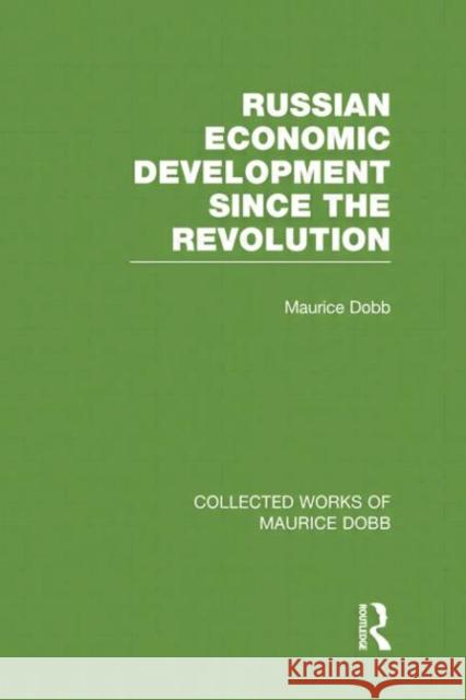 Russian Economic Development Since the Revolution Maurice Dobb 9781138007635 Routledge