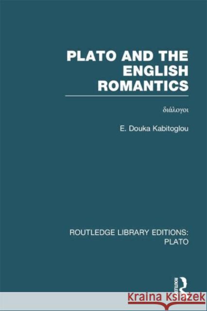 Plato and the English Romantics (Rle: Plato): διάλογοι Douka Kabitoglou, E. 9781138007697 Routledge