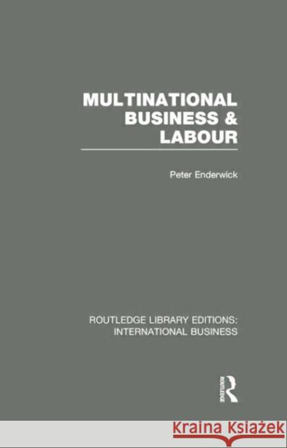 Multinational Business and Labour (Rle International Business) Peter Enderwick 9781138007857