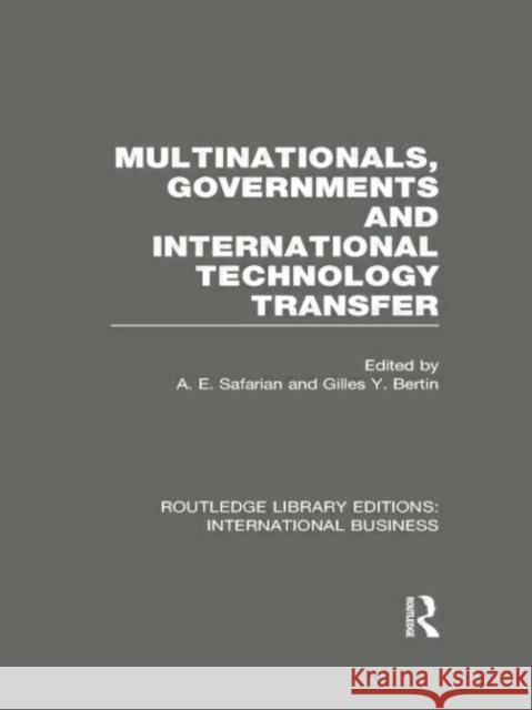 Multinationals, Governments and International Technology Transfer (Rle International Business) Edward Safarian Gilles Bertin 9781138007925