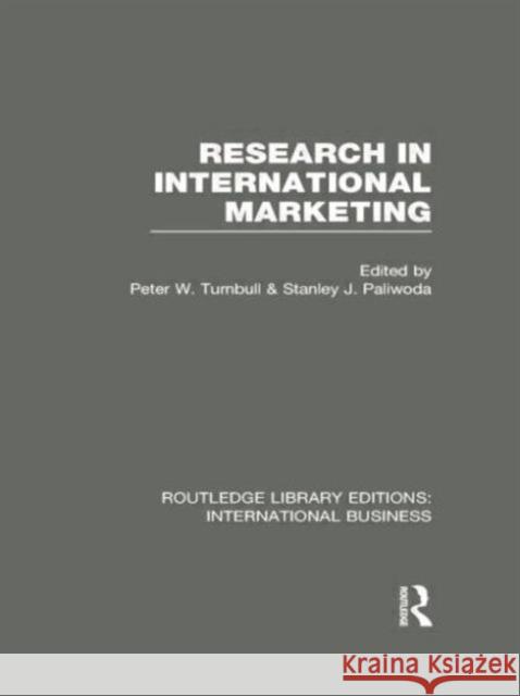 Research in International Marketing (Rle International Business) Peter W. Turnbull Stanley Paliwoda 9781138007949 Routledge