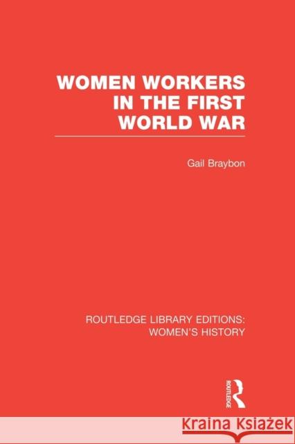 Women Workers in the First World War Gail Braybon 9781138008014 Routledge