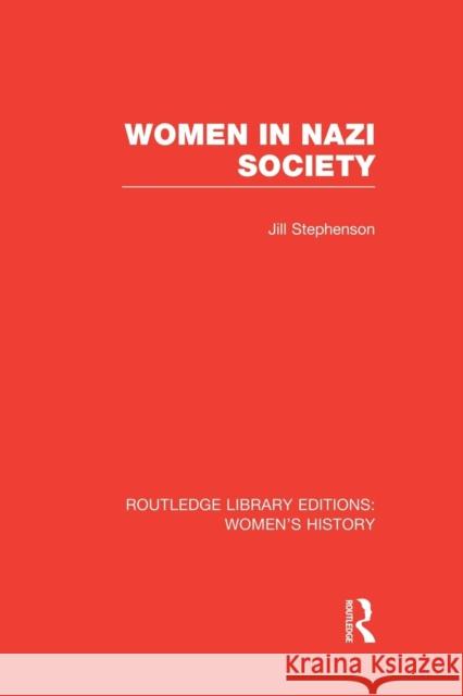 Women in Nazi Society Jill Stephenson 9781138008120 Routledge