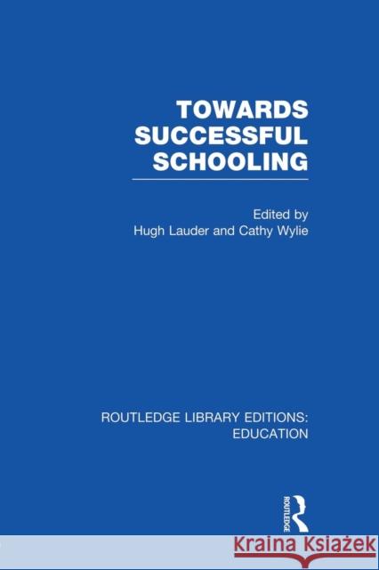 Towards Successful Schooling (Rle Edu L Sociology of Education) Hugh Lauder Cathy Wylie 9781138008229