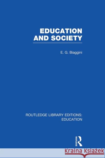 Education and Society (Rle Edu L) E. G. Biaggini 9781138008236 Routledge