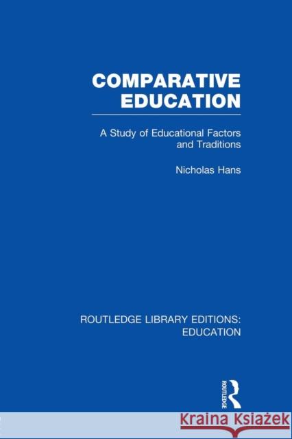 Comparative Education: A Study of Educational Factors and Traditions Nicholas Hans 9781138008359 Routledge