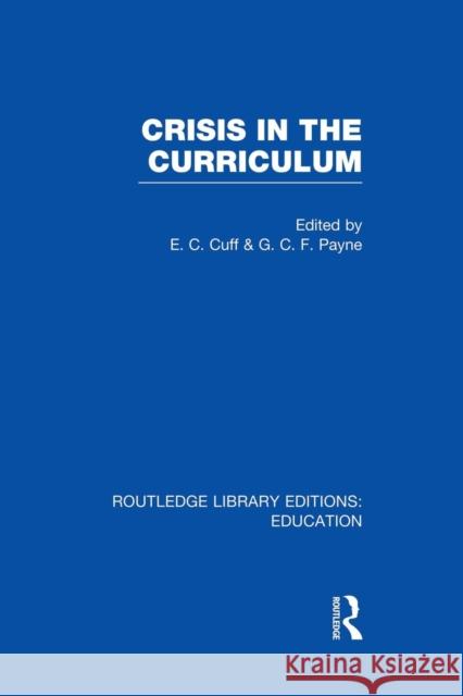 Crisis in the Curriculum E. C. Cuff George C. F. Payne 9781138008366 Routledge