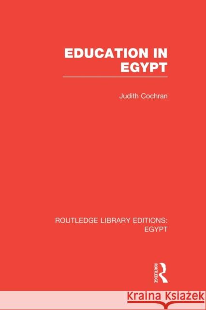 Education in Egypt (Rle Egypt) Judith Cochran 9781138008755 Routledge