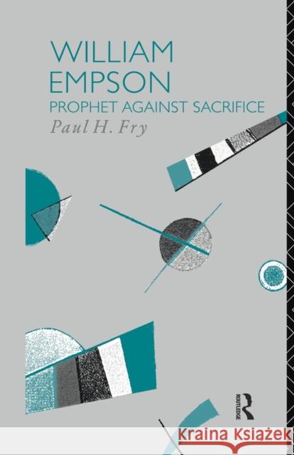 William Empson: Prophet Against Sacrifice Paul H. Fry 9781138009080 Routledge