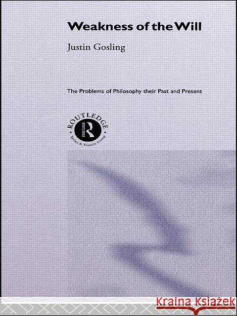 The Weakness of the Will Justin Gosling 9781138009158 Routledge