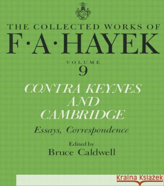 Contra Keynes and Cambridge: Essays, Correspondence Friedrich A. Von Hayek Bruce Caldwell 9781138009172