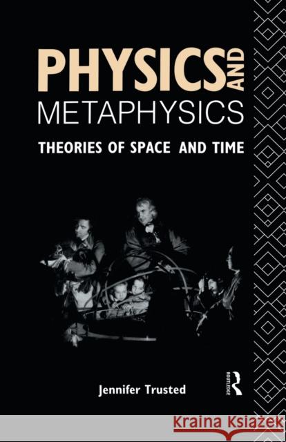 Physics and Metaphysics: Theories of Space and Time Jennifer Trusted 9781138009264 Routledge