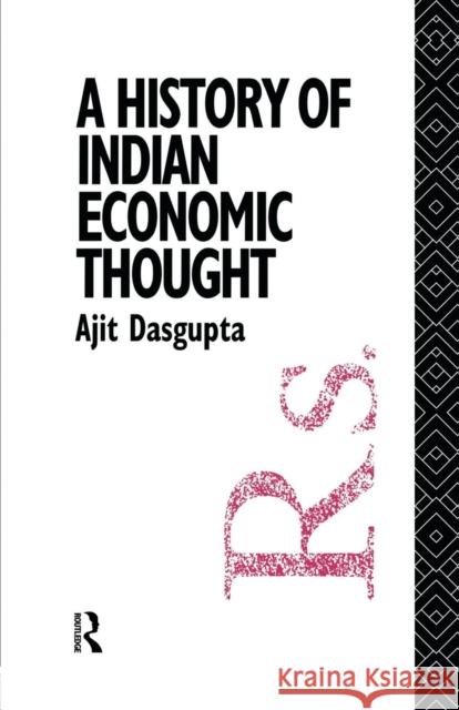 A History of Indian Economic Thought Ajit K. DasGupta 9781138009288 Routledge