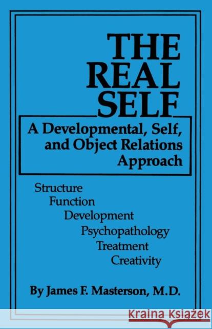 The Real Self: A Developmental, Self and Object Relations Approach Masterson M. D., James F. 9781138009431 Routledge