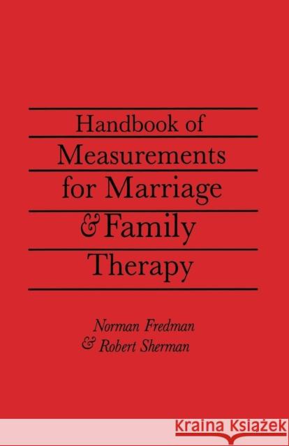 Handbook of Measurements for Marriage and Family Therapy Robert Sherman Norman Fredman  9781138009479