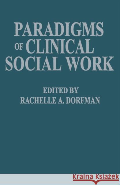 Paradigms of Clinical Social Work Rachelle A. Dorfman   9781138009516 Taylor and Francis