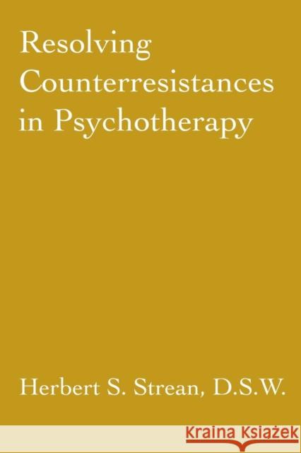 Resolving Counterresistances in Psychotherapy Strean, Herbert S. 9781138009615