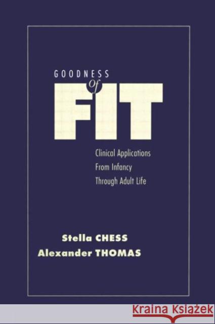 Goodness of Fit: Clinical Applications, from Infancy Through Adult Life Chess, Stella 9781138009660 Routledge