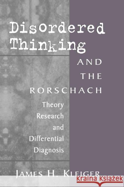 Disordered Thinking and the Rorschach: Theory, Research, and Differential Diagnosis Kleiger, James H. 9781138009769