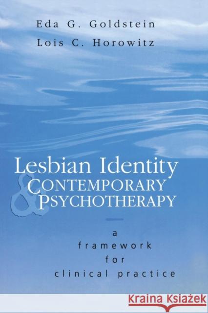 Lesbian Identity and Contemporary Psychotherapy: A Framework for Clinical Practice Goldstein, Eda 9781138009813 Taylor and Francis