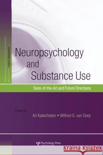 Neuropsychology and Substance Use: State-of-the-Art and Future Directions Kalechstein, Ari 9781138009998 Taylor and Francis