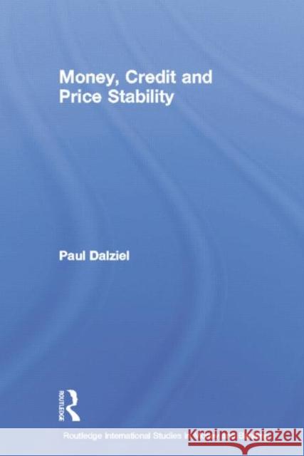 Money, Credit and Price Stability Paul Dalziel 9781138010116