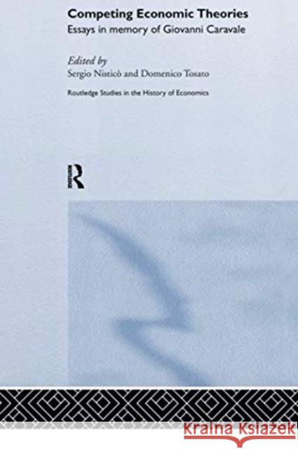 Competing Economic Theories: Essays in Honour of Giovanni Caravale Sergio Nistico Domenico Tosato 9781138010147