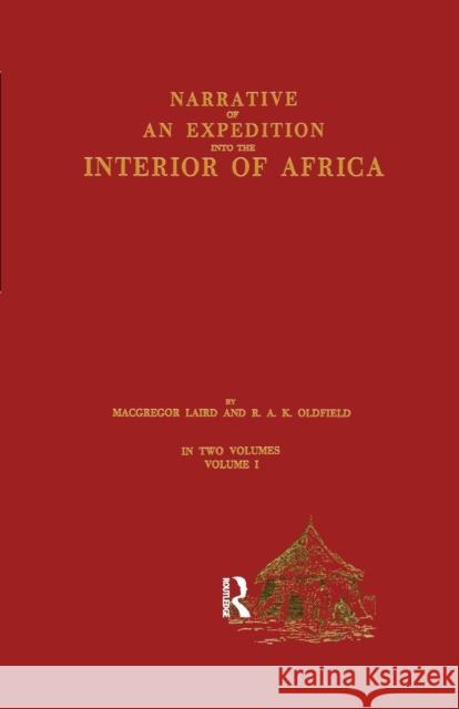Narrative of an Expedition Into the Interior of Africa: By the River Niger in the Steam Vessels Quorra and Alburkah in 1832/33/34 MacGregor Laird R. a. K. Oldfield 9781138011007 Routledge