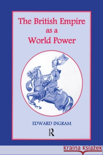 The British Empire as a World Power: Ten Studies Ingram, Edward 9781138011113