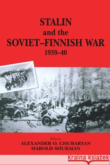 Stalin and the Soviet-Finnish War, 1939-1940 E. N. Kulkov Oleg Aleksandrovich Rzheshevskii Harold Shukman 9781138011144 Routledge