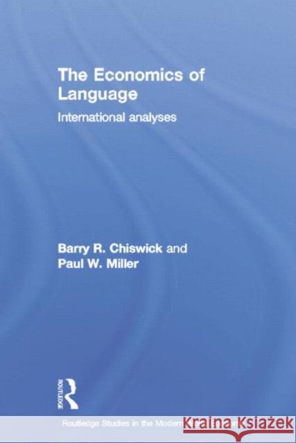 The Economics of Language: International Analyses Barry R. Chiswick Paul W., Professor Miller 9781138011489 Routledge